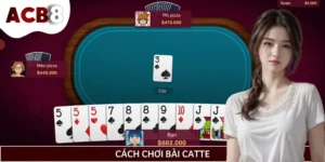 Cách Chơi Bài Catte Dễ Hiểu, Thắng Lớn Trong Từng Ván Bài