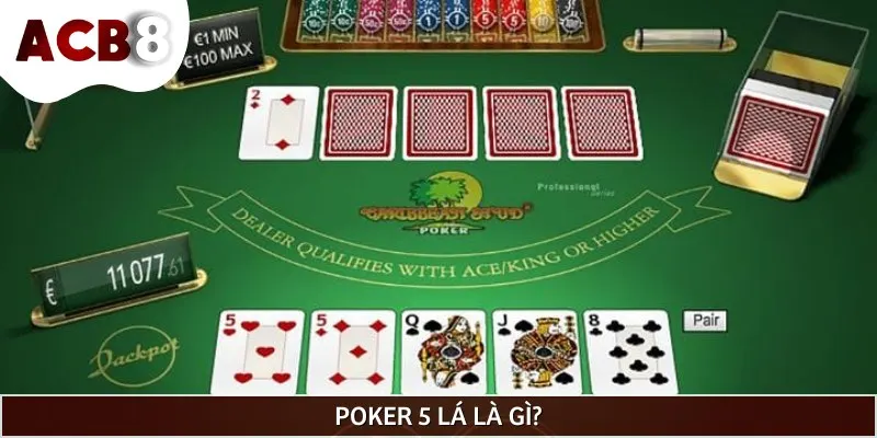 Poker 5 lá còn được gọi với cái tên quen thuộc là Five Card Draw