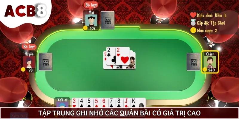 Cách nhớ lá bài đã đánh theo giá trị và ưu tiên các quân bài lớn