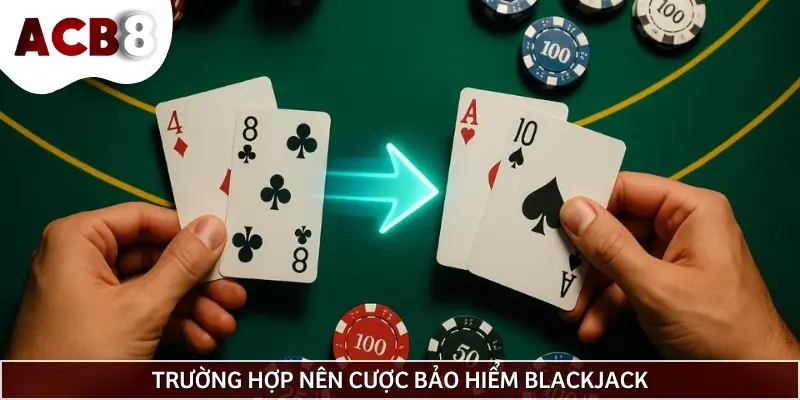 Những trường hợp mà bạn nên cân nhắc cược bảo hiểm