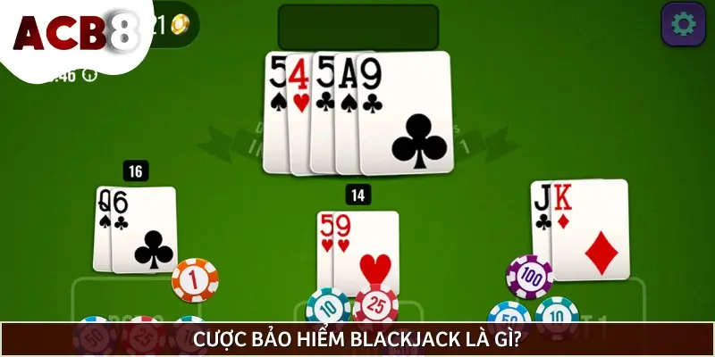 Cược bảo hiểm Blackjack là một cửa cược phụ đặc biệt