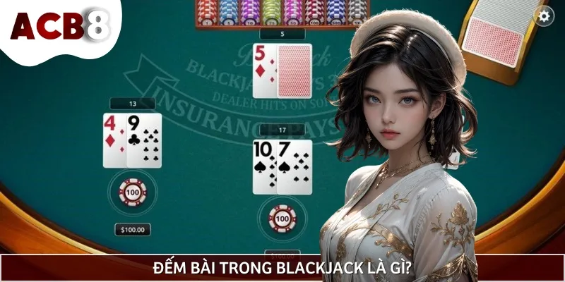 Đếm bài trong Blackjack là phương pháp được nhiều người sử dụng