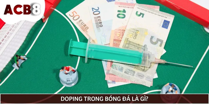 Doping trong bóng đá chỉ các chất cấm dùng trong thi đấu