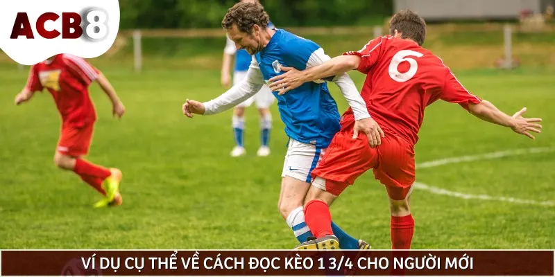 Ví dụ về cách đọc kèo 1 3/4 dễ hiểu nhất cho người mới bắt đầu