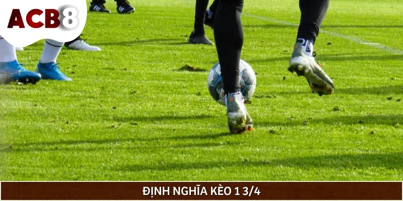 Kèo 1 3/4 còn có tên gọi quen thuộc là kèo chấp một trái rưỡi ba phần tư