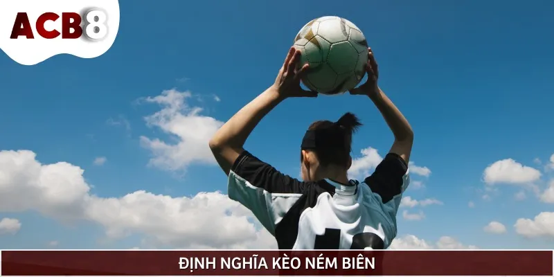 Kèo ném biên là hình thức cá cược phổ biến được nhiều người yêu thích