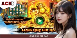 Long Quy Chi Bảo - Game Slot Thần Thoại Mở Ra Kho Báu Cổ Xưa
