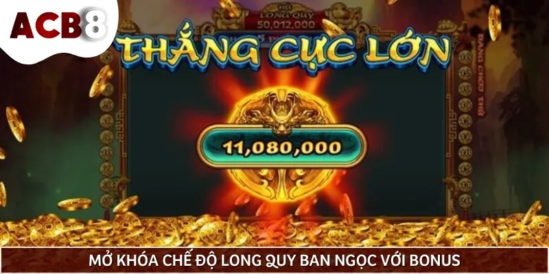 Chế độ Long Quy ban ngọc được kích hoạt khi có 3 biểu tượng Bonus