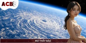 Luận Giải Giấc Mơ Thấy Bão Và Hé Lộ Những Con Số May Mắn