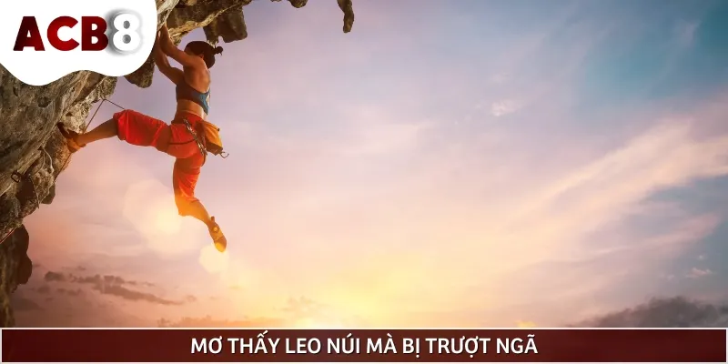 Mơ thấy leo núi mà bị trượt ngã cảnh báo nguy cơ thất bại sắp tới