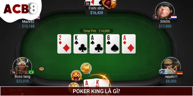Poker King là tựa game được phát triển dựa trên Poker truyền thống