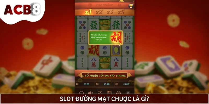 Slot Đường Mạt Chược là game giải trí quen thuộc tại Trung Quốc