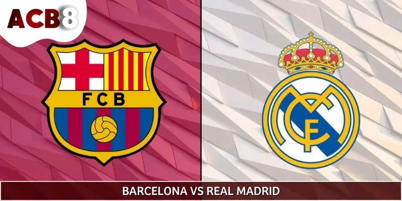 El Clásico là cuộc đại chiến rực lửa giữa hai ông lớn Tây Ban Nha